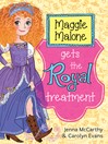 Cover image for Maggie Malone Gets the Royal Treatment